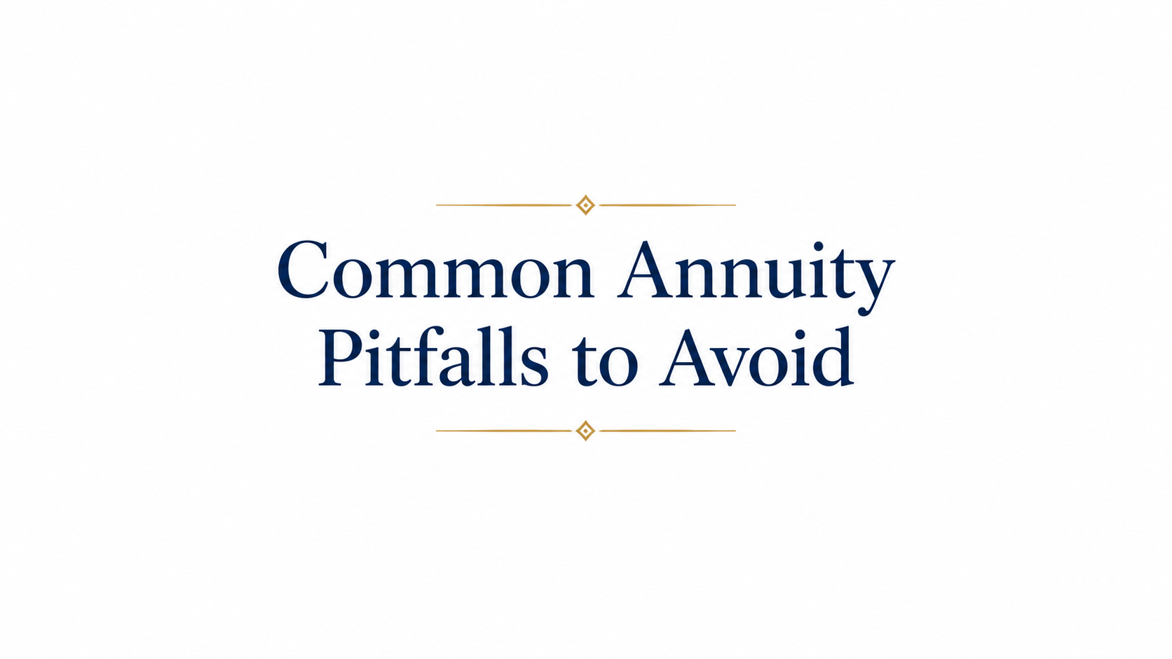Common Annuity Pitfalls to Avoid